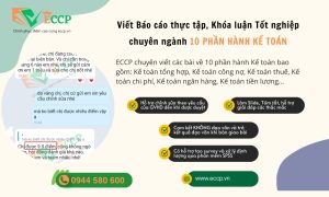 Viết Báo Cáo, Luận Văn Tốt Nghiệp Ngành Kế Toán Tại ECCP – Chất Lượng Cao, Cam Kết Uy Tín